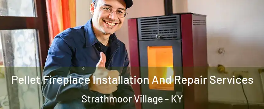 Pellet Fireplace Installation And Repair Services Strathmoor Village - KY