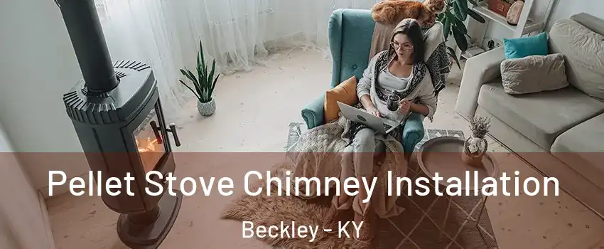 Pellet Stove Chimney Installation Beckley - KY