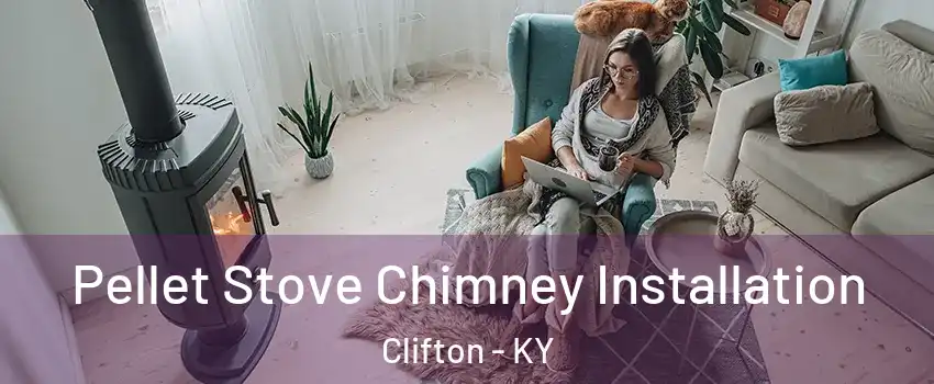 Pellet Stove Chimney Installation Clifton - KY