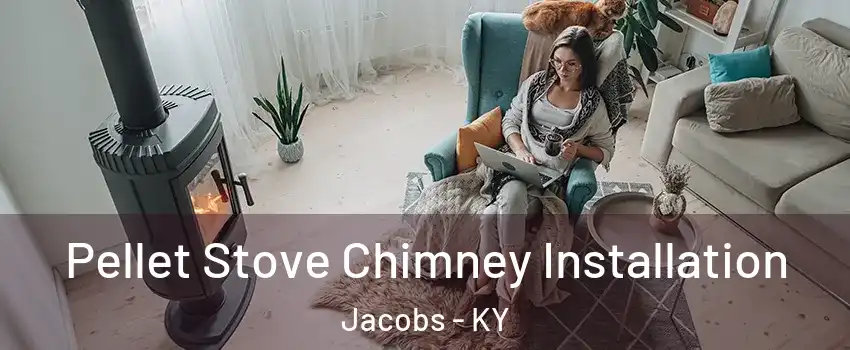 Pellet Stove Chimney Installation Jacobs - KY