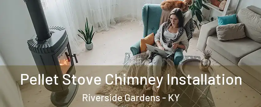 Pellet Stove Chimney Installation Riverside Gardens - KY