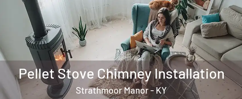 Pellet Stove Chimney Installation Strathmoor Manor - KY