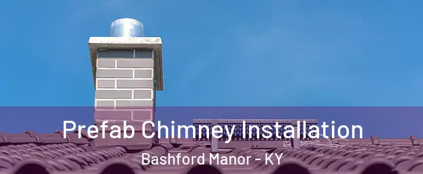 Prefab Chimney Installation Bashford Manor - KY