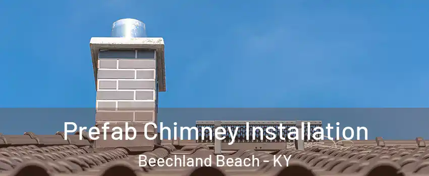 Prefab Chimney Installation Beechland Beach - KY