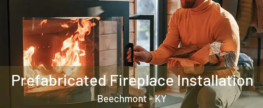 Prefabricated Fireplace Installation Beechmont - KY