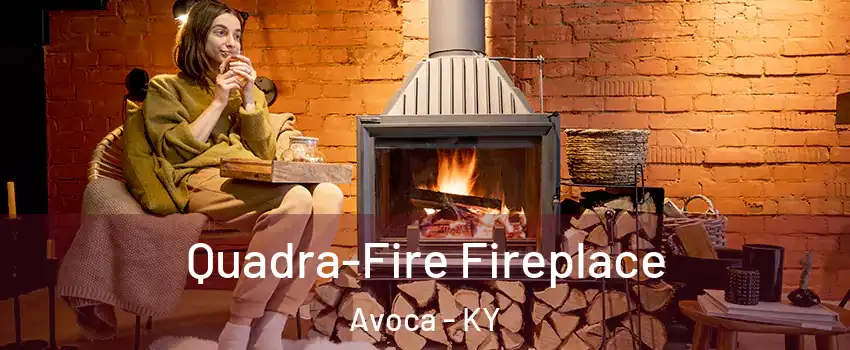 Quadra-Fire Fireplace Avoca - KY