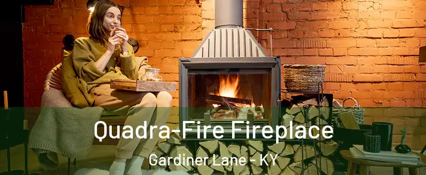 Quadra-Fire Fireplace Gardiner Lane - KY