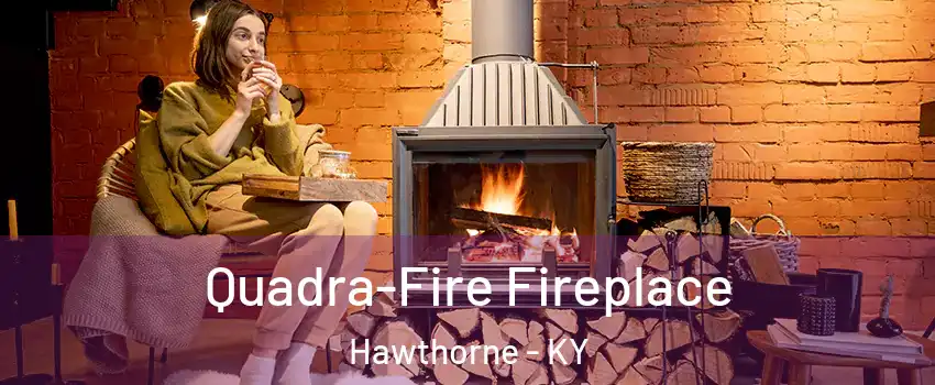 Quadra-Fire Fireplace Hawthorne - KY