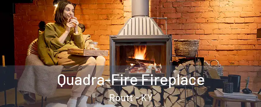 Quadra-Fire Fireplace Routt - KY