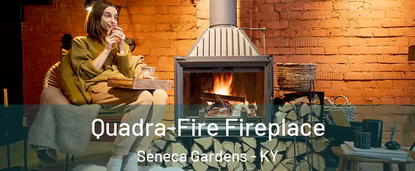 Quadra-Fire Fireplace Seneca Gardens - KY