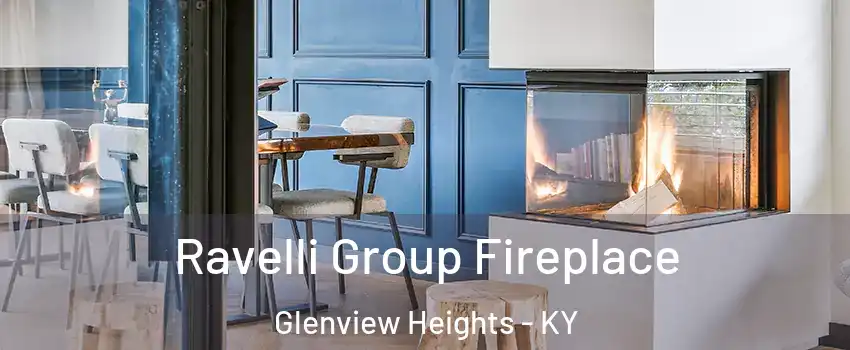 Ravelli Group Fireplace Glenview Heights - KY