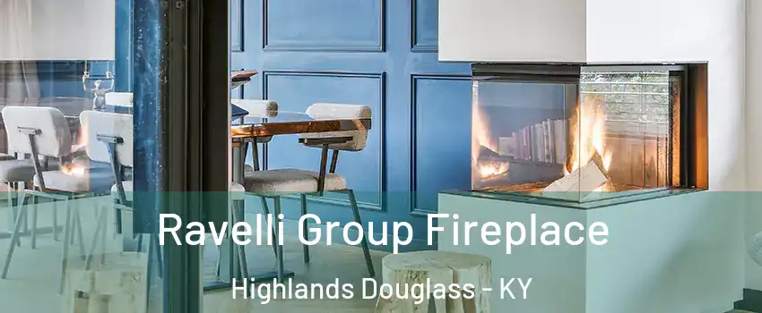 Ravelli Group Fireplace Highlands Douglass - KY