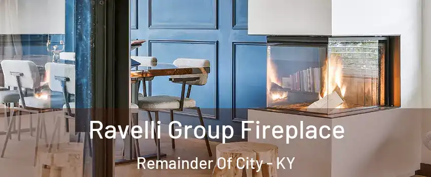 Ravelli Group Fireplace Remainder Of City - KY