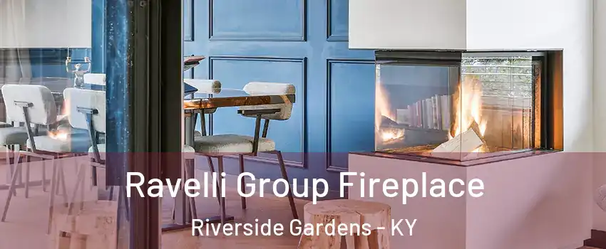 Ravelli Group Fireplace Riverside Gardens - KY