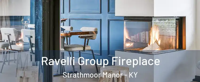 Ravelli Group Fireplace Strathmoor Manor - KY