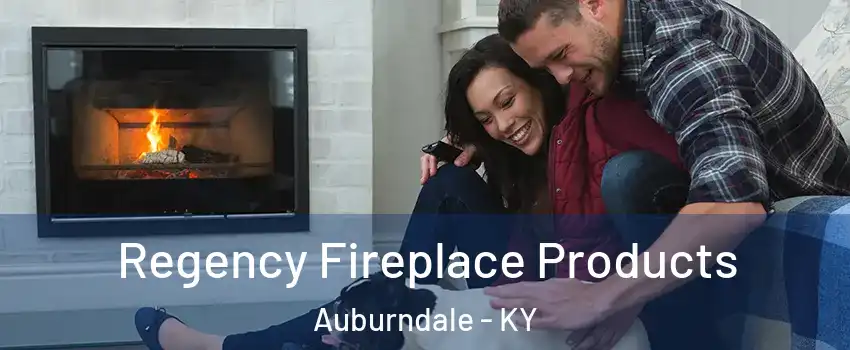 Regency Fireplace Products Auburndale - KY