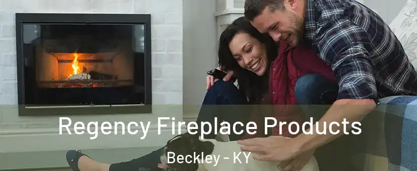 Regency Fireplace Products Beckley - KY