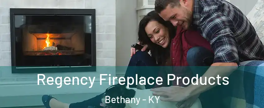 Regency Fireplace Products Bethany - KY