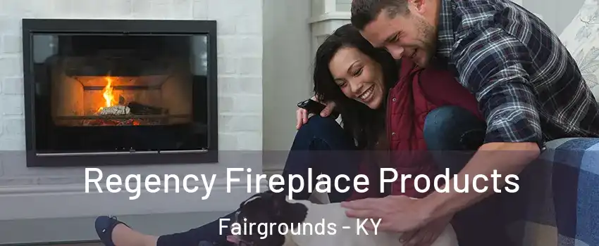 Regency Fireplace Products Fairgrounds - KY