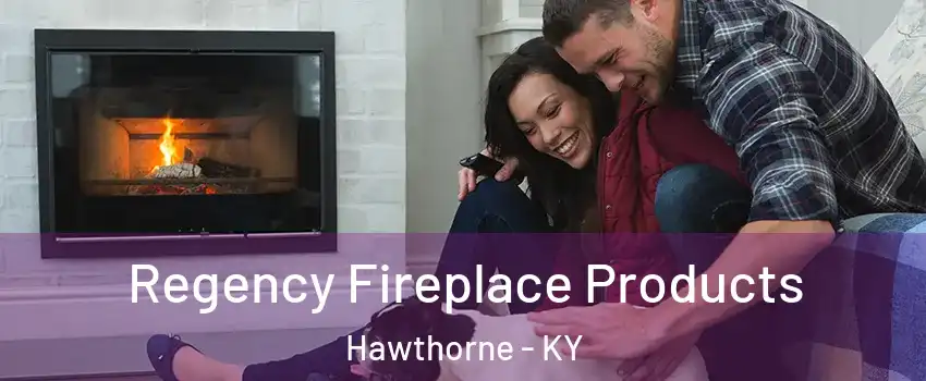 Regency Fireplace Products Hawthorne - KY