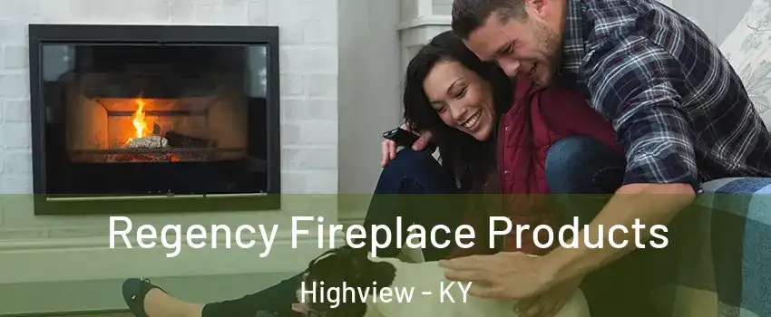 Regency Fireplace Products Highview - KY