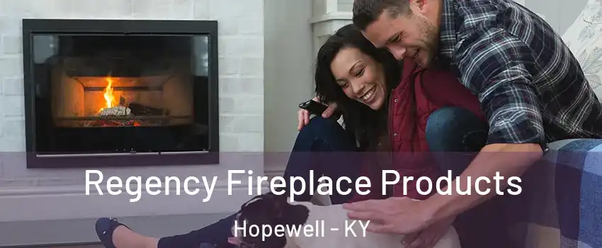 Regency Fireplace Products Hopewell - KY