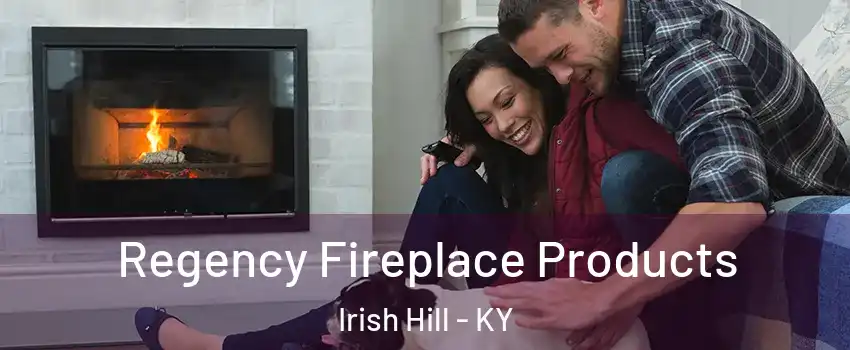 Regency Fireplace Products Irish Hill - KY