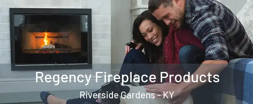 Regency Fireplace Products Riverside Gardens - KY