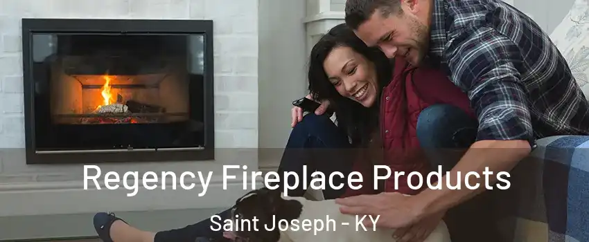 Regency Fireplace Products Saint Joseph - KY