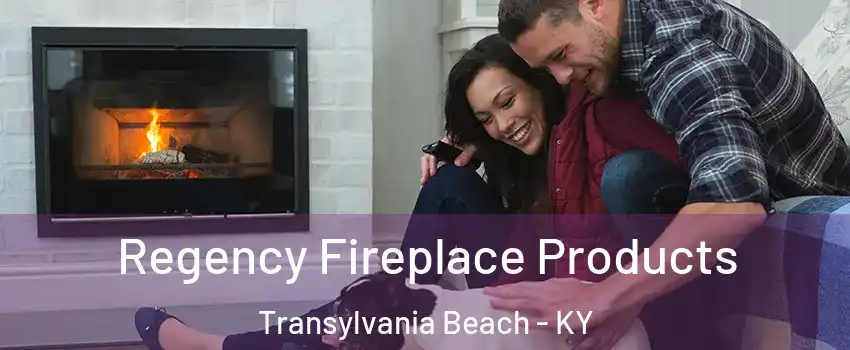 Regency Fireplace Products Transylvania Beach - KY