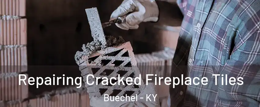 Repairing Cracked Fireplace Tiles Buechel - KY