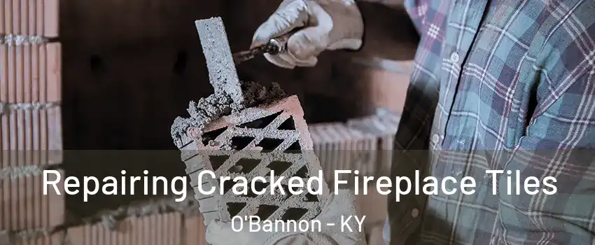 Repairing Cracked Fireplace Tiles O'Bannon - KY