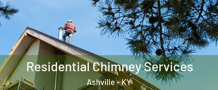 Residential Chimney Services Ashville - KY