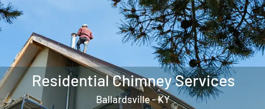 Residential Chimney Services Ballardsville - KY