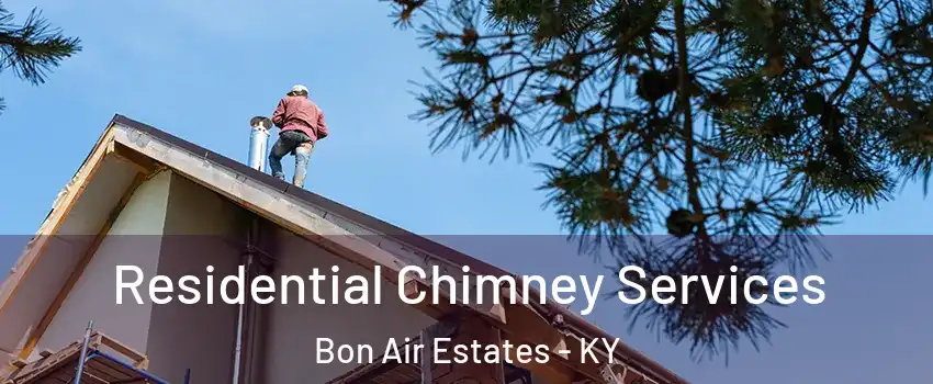 Residential Chimney Services Bon Air Estates - KY