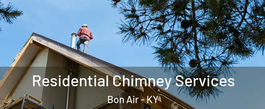 Residential Chimney Services Bon Air - KY