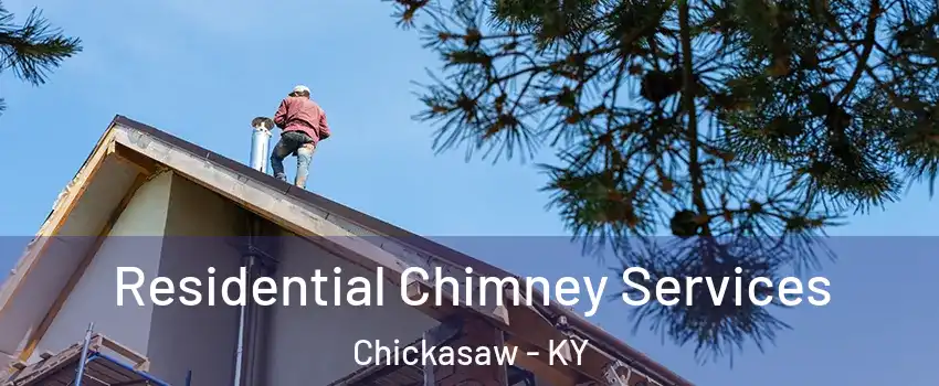 Residential Chimney Services Chickasaw - KY