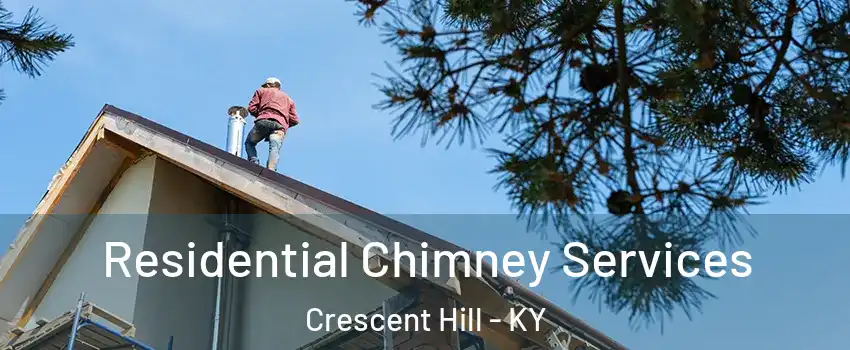 Residential Chimney Services Crescent Hill - KY