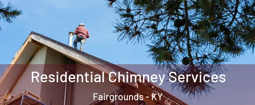 Residential Chimney Services Fairgrounds - KY