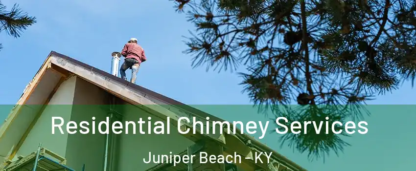 Residential Chimney Services Juniper Beach - KY