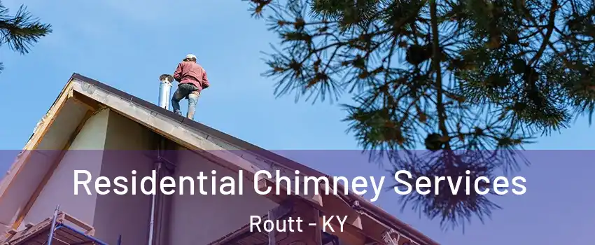 Residential Chimney Services Routt - KY