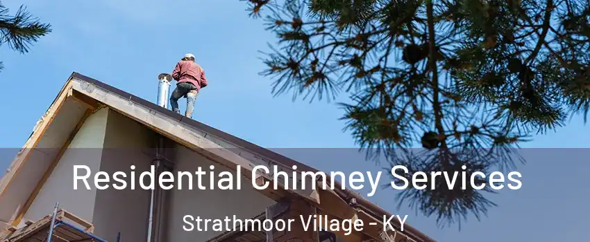 Residential Chimney Services Strathmoor Village - KY