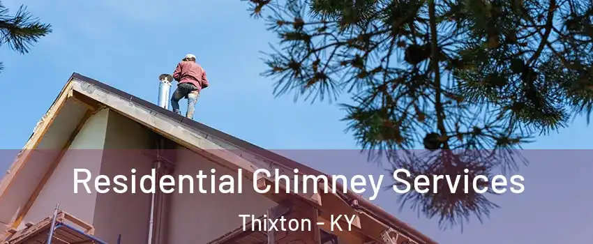 Residential Chimney Services Thixton - KY