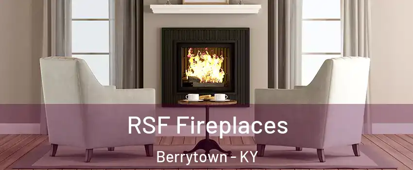 RSF Fireplaces Berrytown - KY