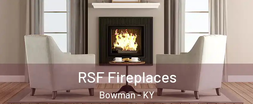 RSF Fireplaces Bowman - KY