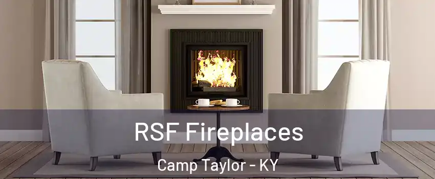 RSF Fireplaces Camp Taylor - KY