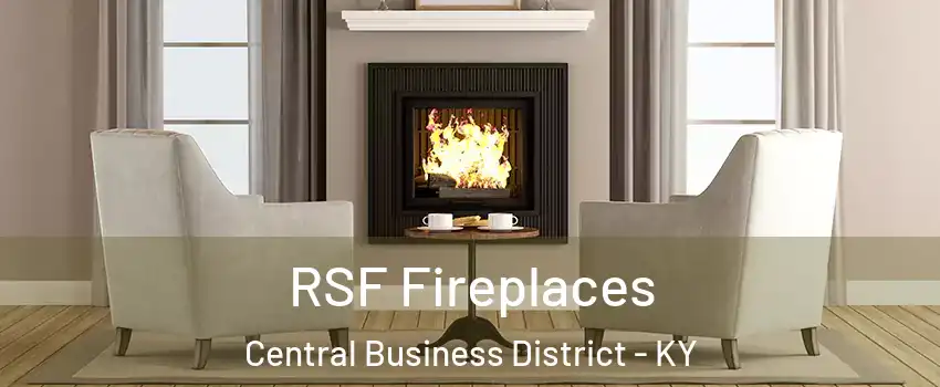 RSF Fireplaces Central Business District - KY