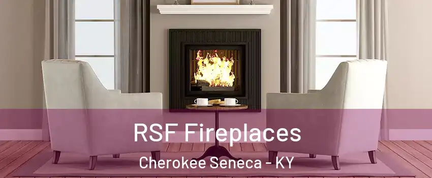 RSF Fireplaces Cherokee Seneca - KY