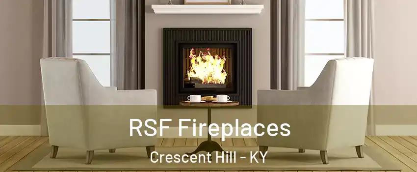 RSF Fireplaces Crescent Hill - KY