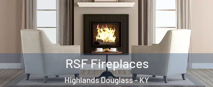 RSF Fireplaces Highlands Douglass - KY